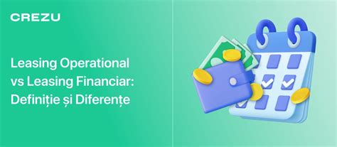 Diagramă comparativă între leasingul financiar și leasingul operațional, evidențiind diferențele cheie.